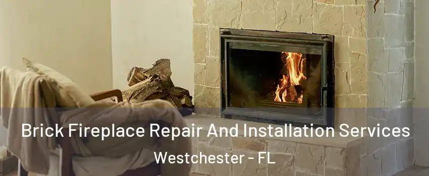  Brick Fireplace Repair And Installation Services Westchester - FL