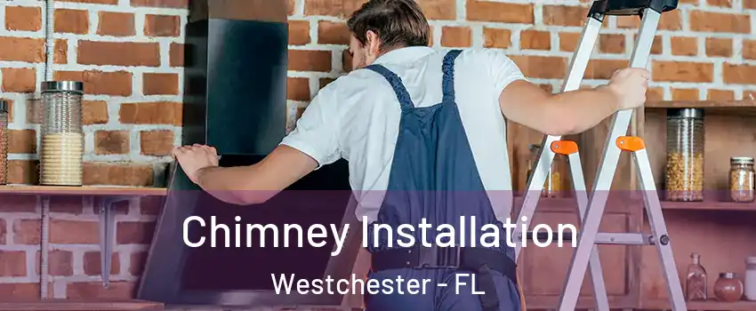  Chimney Installation Westchester - FL