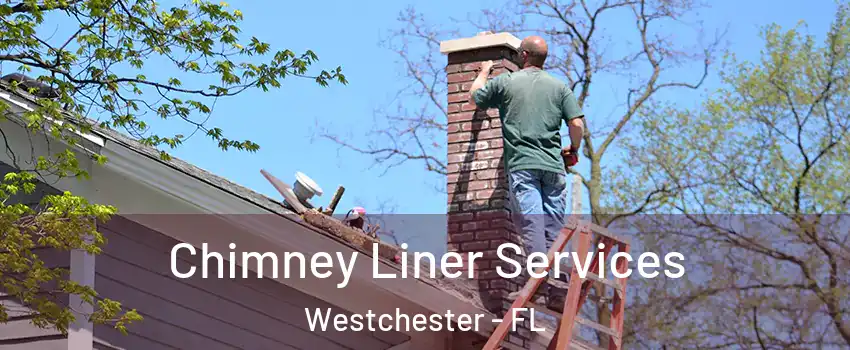  Chimney Liner Services Westchester - FL