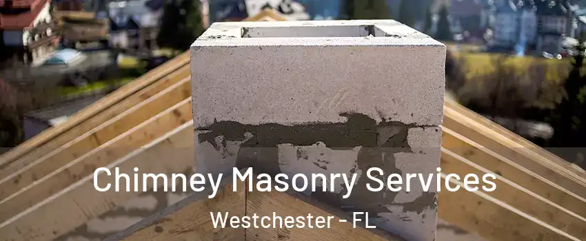  Chimney Masonry Services Westchester - FL