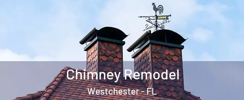  Chimney Remodel Westchester - FL