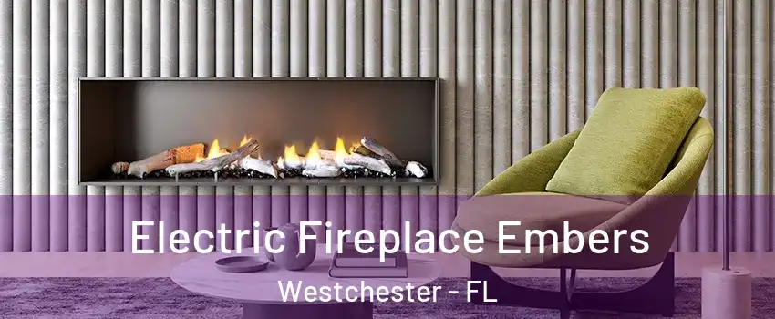  Electric Fireplace Embers Westchester - FL