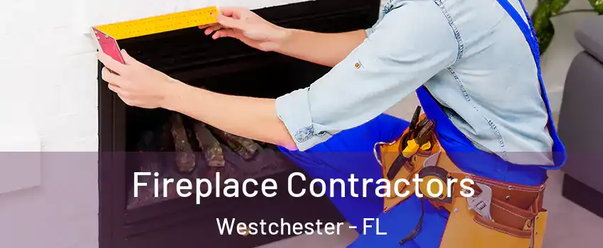  Fireplace Contractors Westchester - FL
