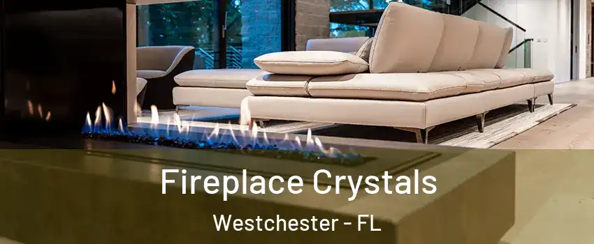  Fireplace Crystals Westchester - FL