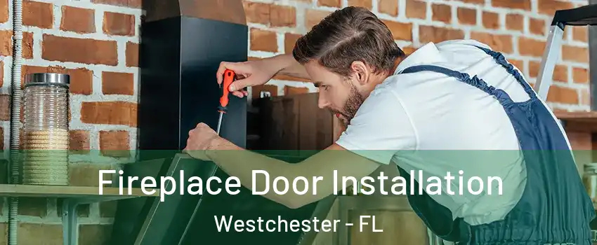  Fireplace Door Installation Westchester - FL