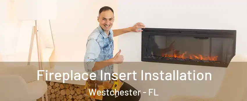  Fireplace Insert Installation Westchester - FL