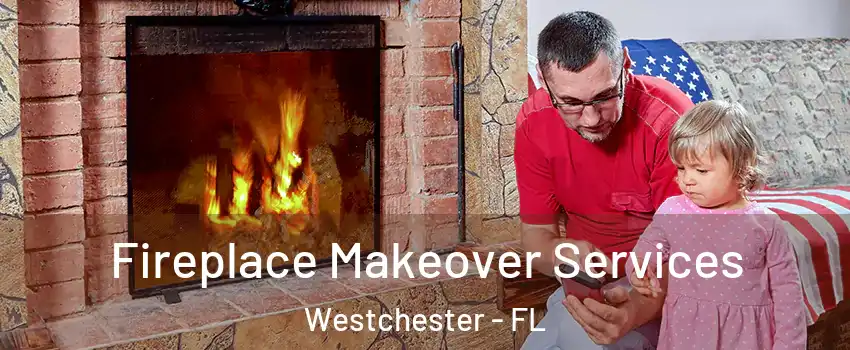  Fireplace Makeover Services Westchester - FL