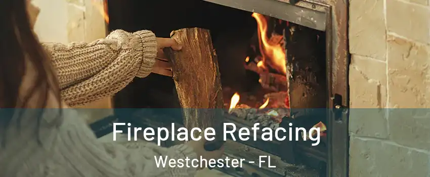  Fireplace Refacing Westchester - FL