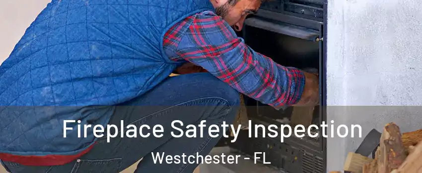  Fireplace Safety Inspection Westchester - FL