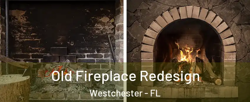  Old Fireplace Redesign Westchester - FL