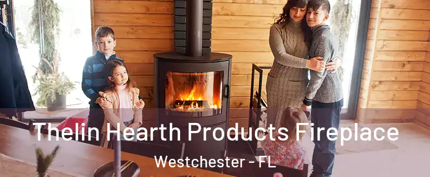  Thelin Hearth Products Fireplace Westchester - FL